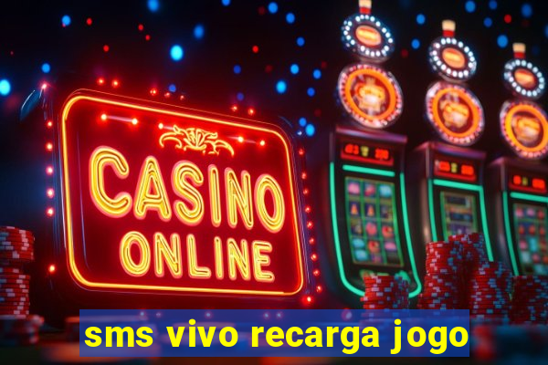 sms vivo recarga jogo